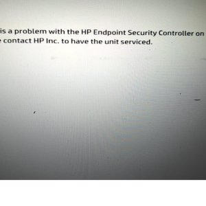 There is a problem with the Endpoint Security Controller on this device. Please ask HP for ma...jpeg